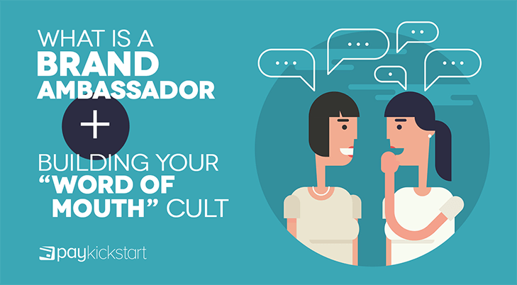 What is a Brand Ambassador and Building Your Cult | PayKickstart
