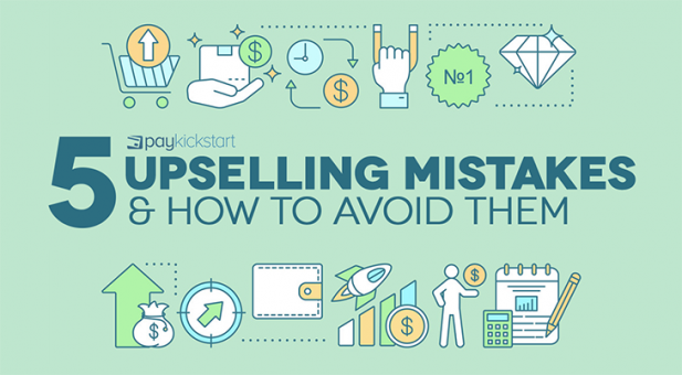 Five Upselling Mistakes and How to Avoid Them | PayKickstart